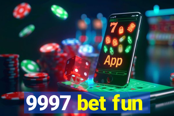 9997 bet fun